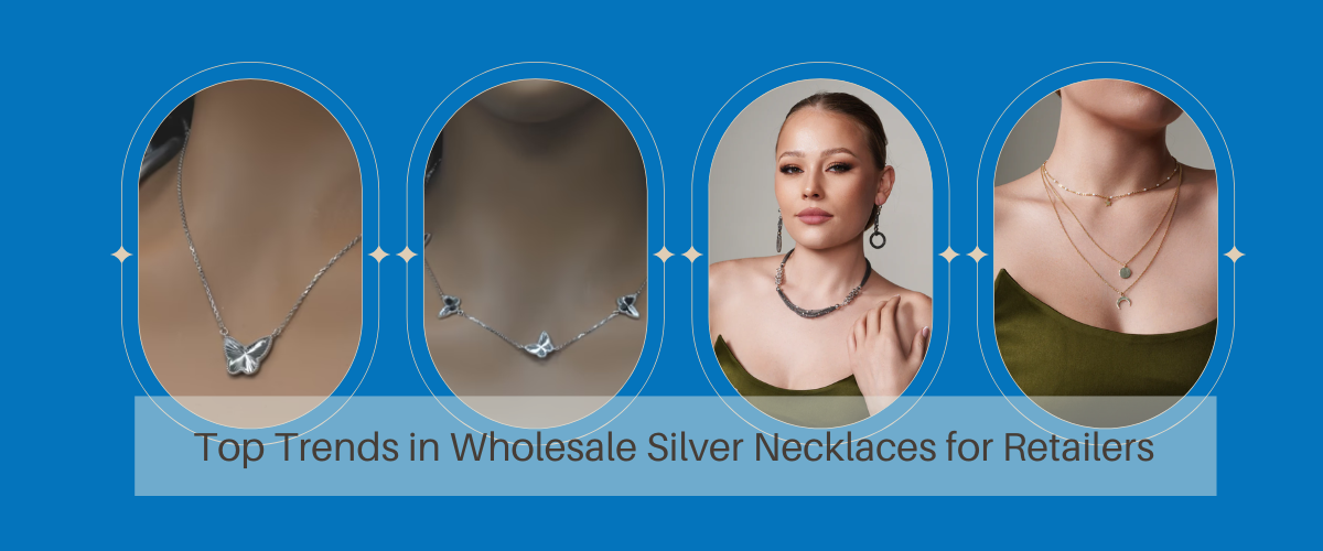 Top Trends in Wholesale Silver Necklaces for Retailers