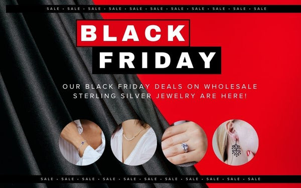 Our Black Friday Deals on Wholesale Sterling Silver Jewelry Are Here!