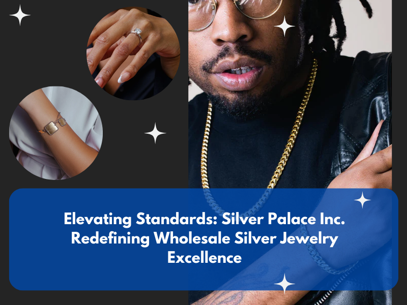 Embarking on Excellence: Silver Palace Inc. in Revolutionizing Wholesale Silver Jewelry