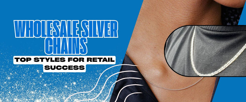 Wholesale Silver Chains: Top Styles for Retail Success