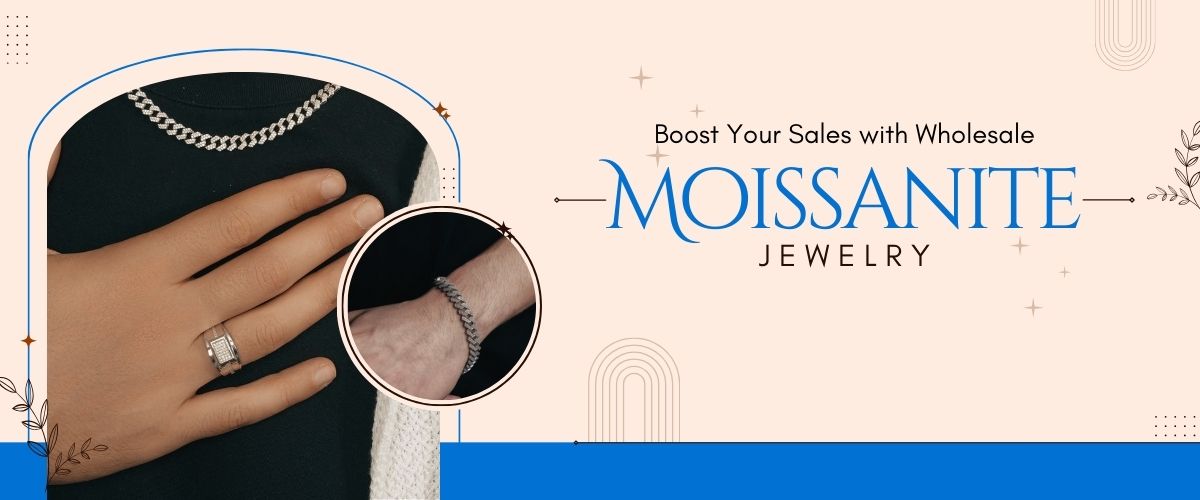 Boost Your Sales with Wholesale Moissanite Jewelry